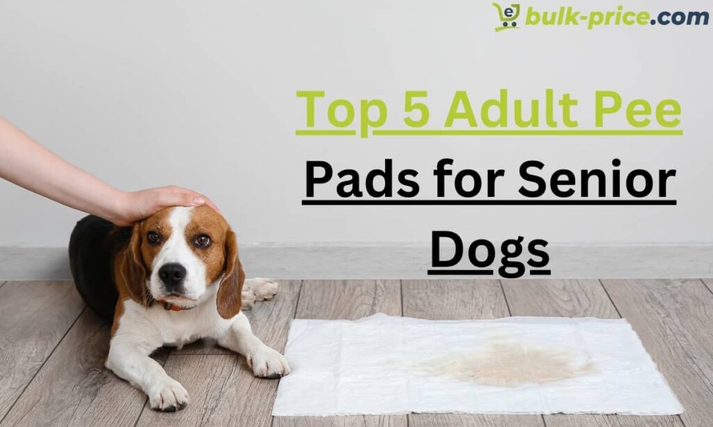 Top 5 adult pee pads for senior dogs by bulk-price.com
